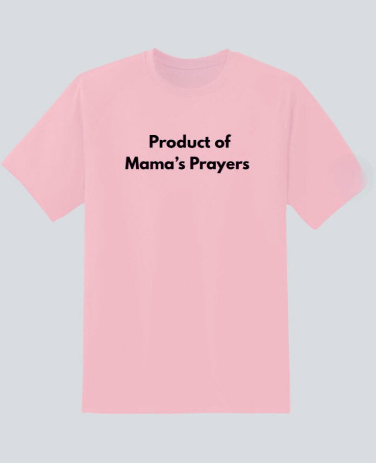 Product of Mama's Prayers T-Shirt