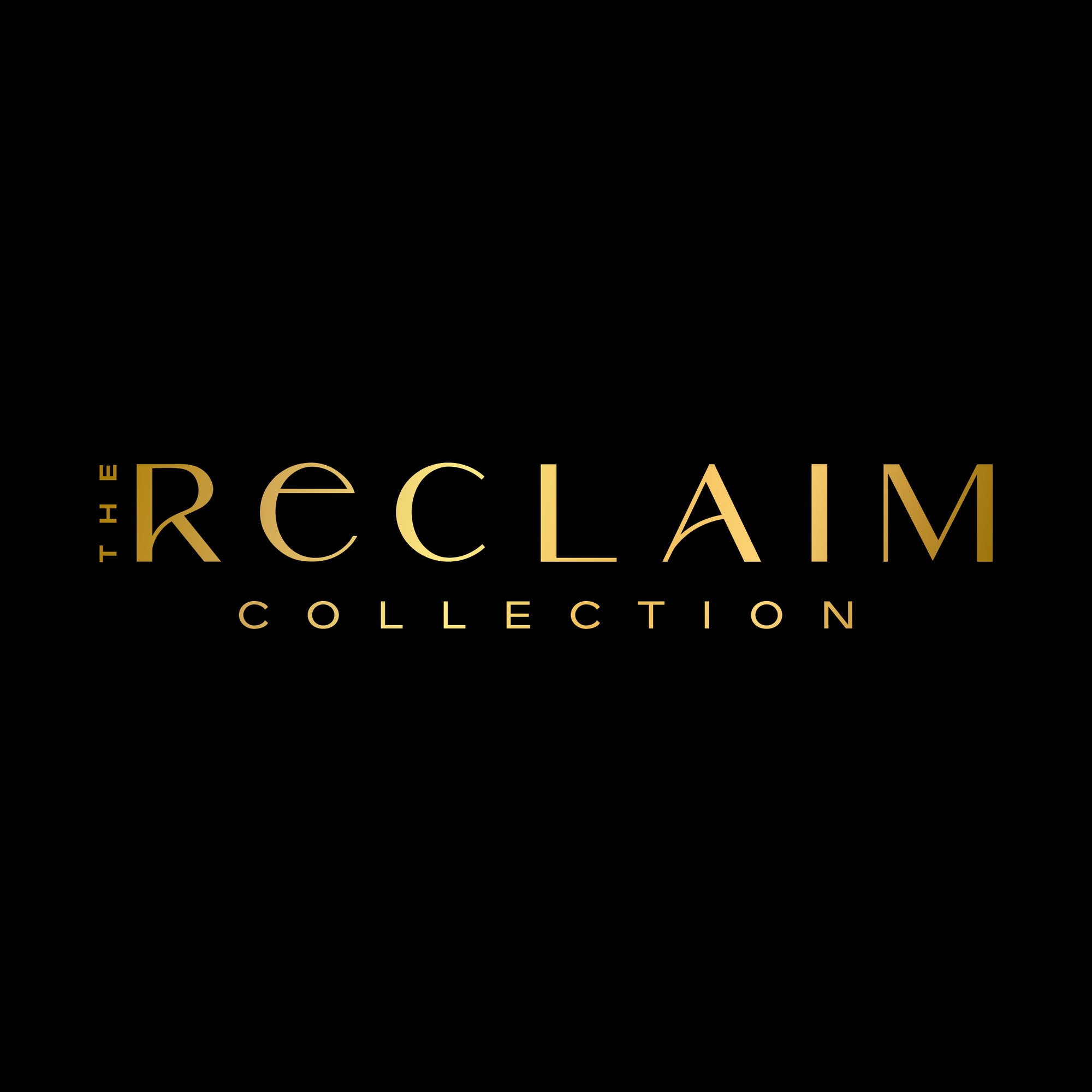 The RECLAIM COLLECTION' text in gold on a Black  background