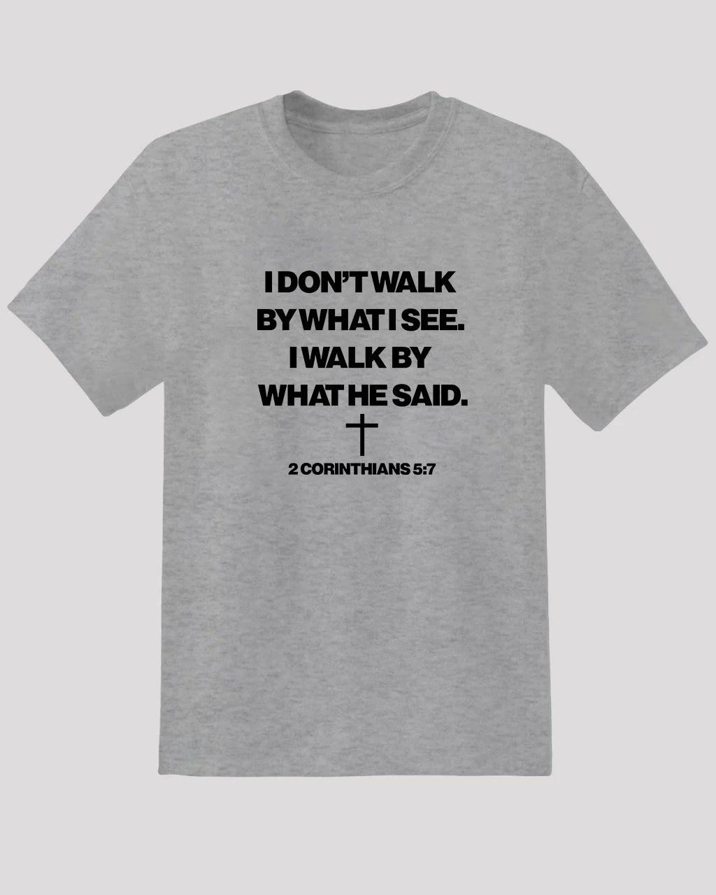 I walk by what he said - T shirt