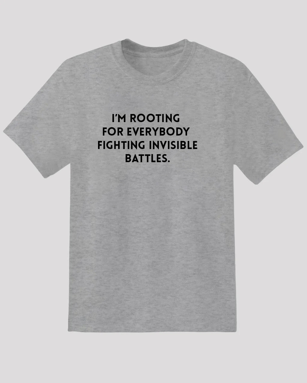 Rooting for Everybody Fighting Invisible Battles