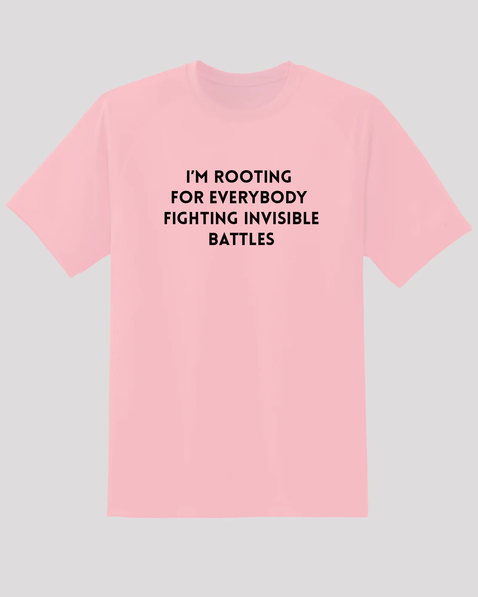 Rooting for Everybody Fighting Invisible Battles