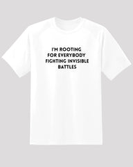 Rooting for Everybody Fighting Invisible Battles