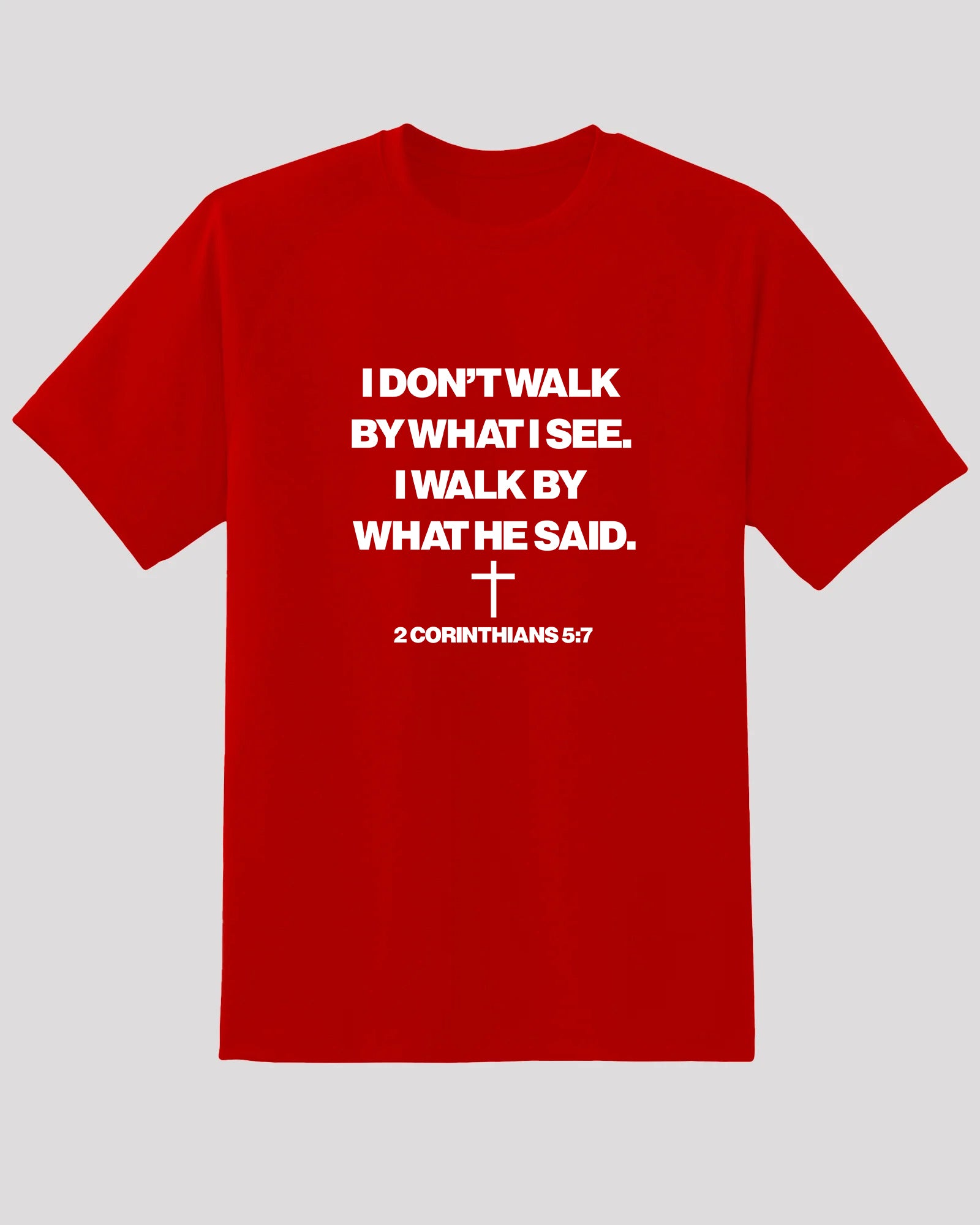 I walk by what he said - T shirt