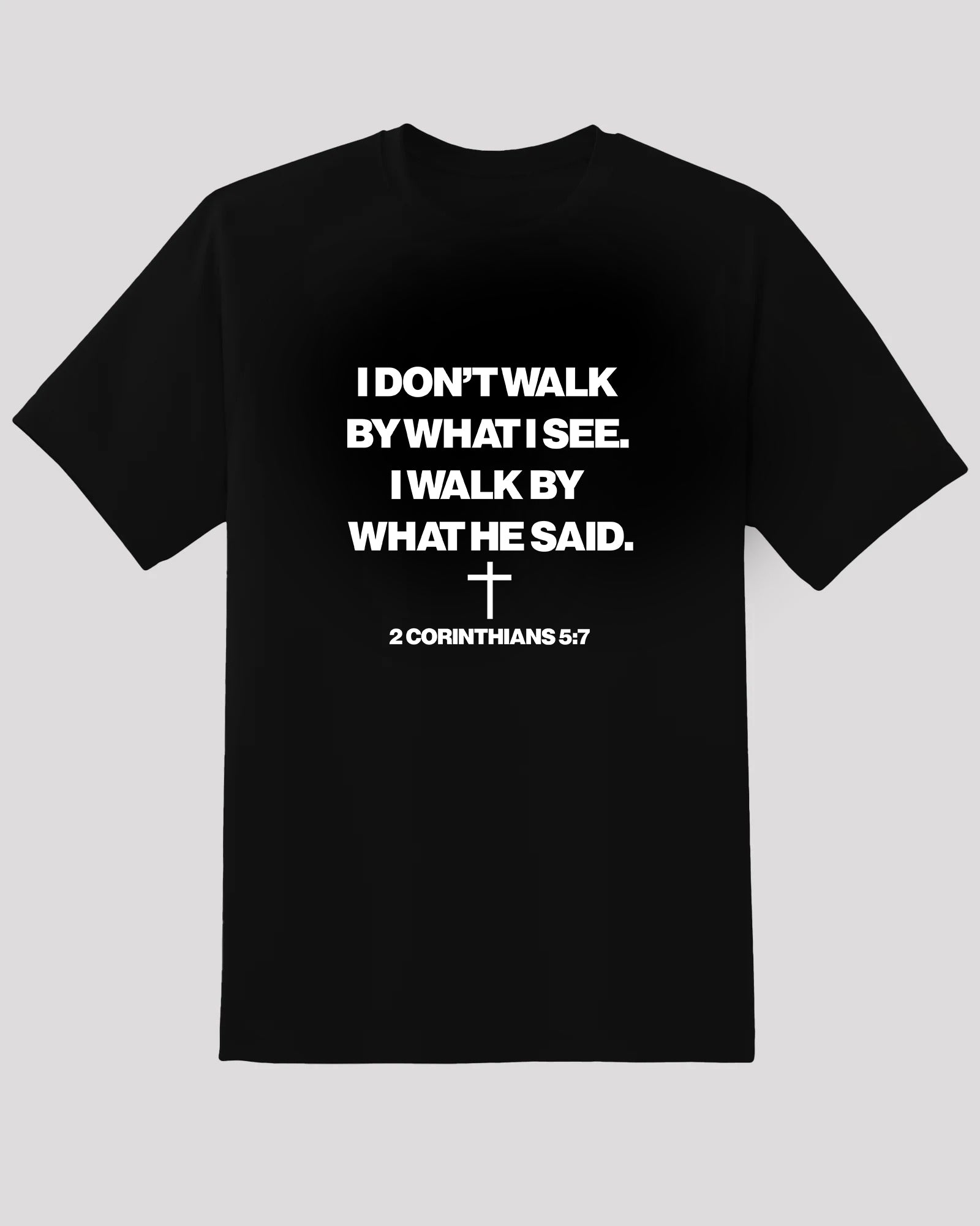 I walk by what he said - T shirt