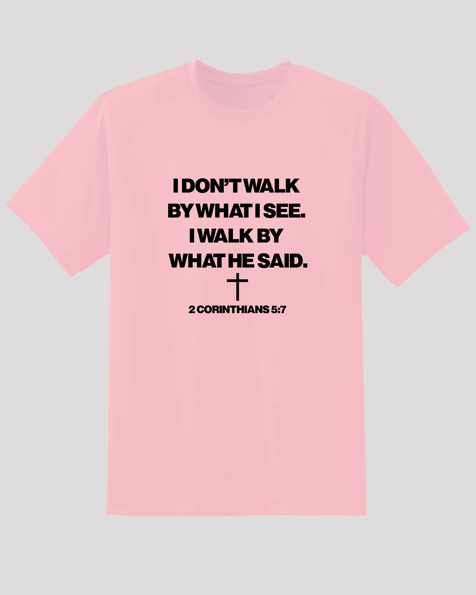 I walk by what he said - T shirt