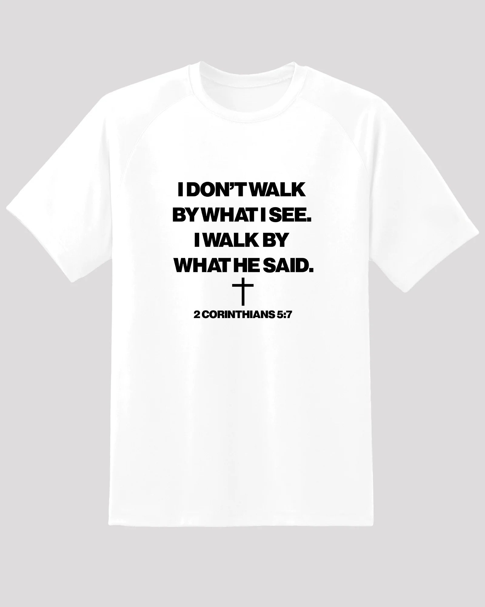 I walk by what he said - T shirt