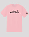 Product of Mama&#39;s Prayers T-Shirt